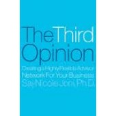 The Third Opinion: How Successful Leaders Use Outside Insight to Create Superior Results by Saj-nicole Joni